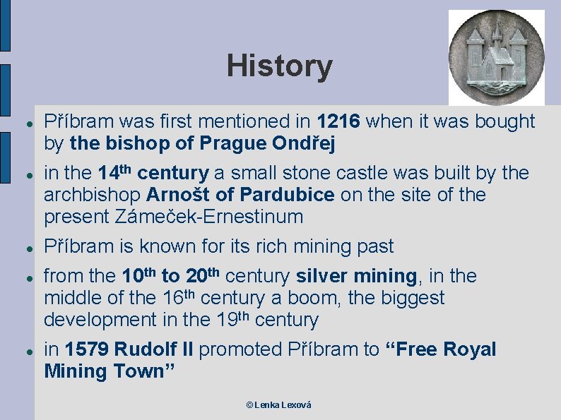 History Příbram was first mentioned in 1216 when it was bought by the bishop