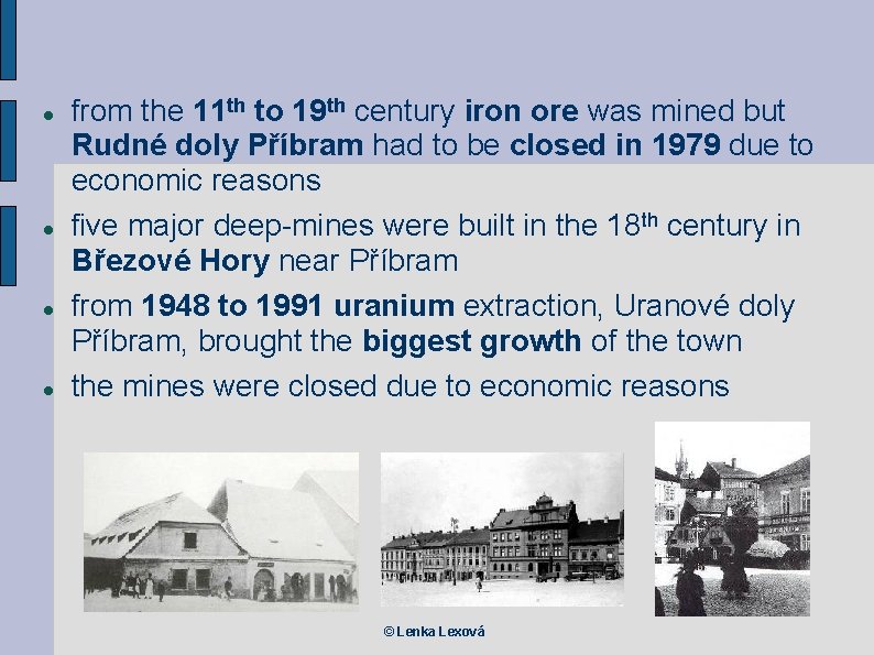  from the 11 th to 19 th century iron ore was mined but