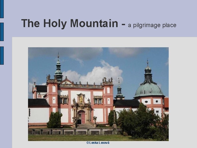 The Holy Mountain - a pilgrimage place © Lenka Lexová 