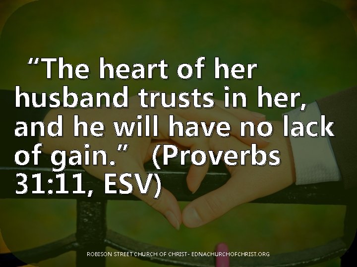“The heart of her husband trusts in her, and he will have no lack