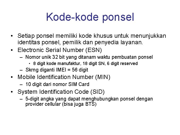 Kode-kode ponsel • Setiap ponsel memiliki kode khusus untuk menunjukkan identitas ponsel, pemilik dan