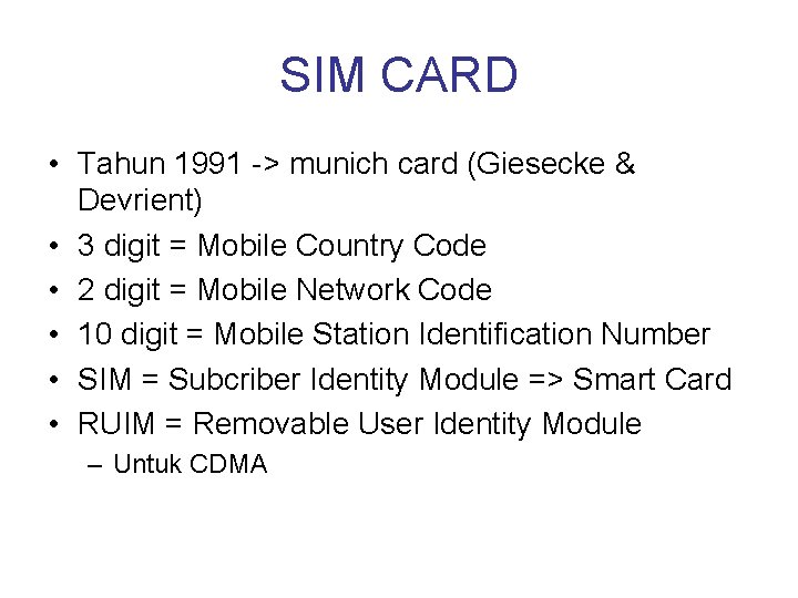 SIM CARD • Tahun 1991 -> munich card (Giesecke & Devrient) • 3 digit