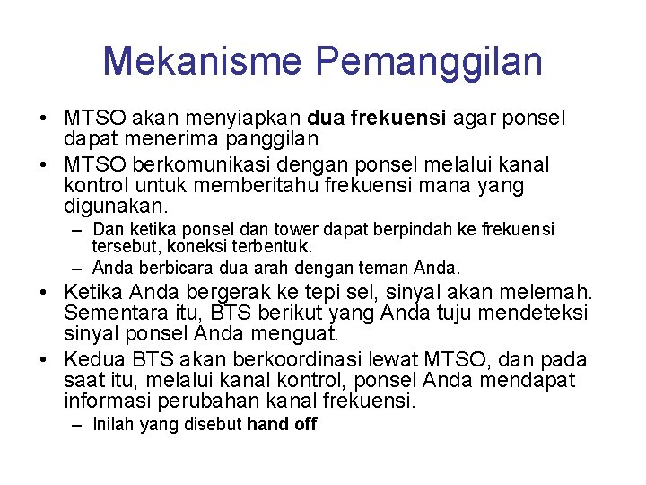 Mekanisme Pemanggilan • MTSO akan menyiapkan dua frekuensi agar ponsel dapat menerima panggilan •