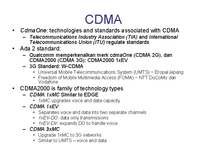 CDMA • Cdma. One: technologies and standards associated with CDMA – Telecommunications Industry Association