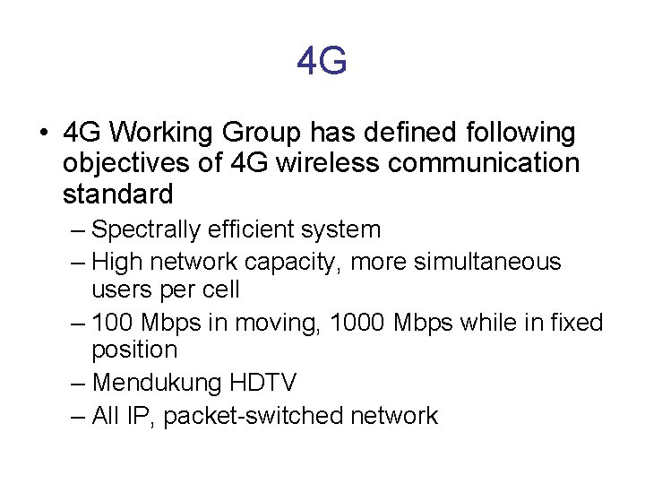 4 G • 4 G Working Group has defined following objectives of 4 G