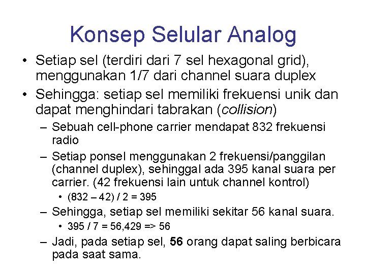 Konsep Selular Analog • Setiap sel (terdiri dari 7 sel hexagonal grid), menggunakan 1/7