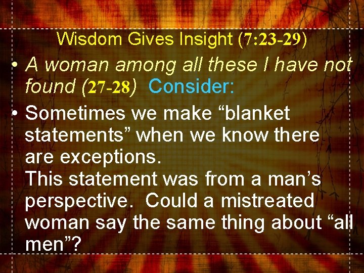 Wisdom Gives Insight (7: 23 -29) • A woman among all these I have