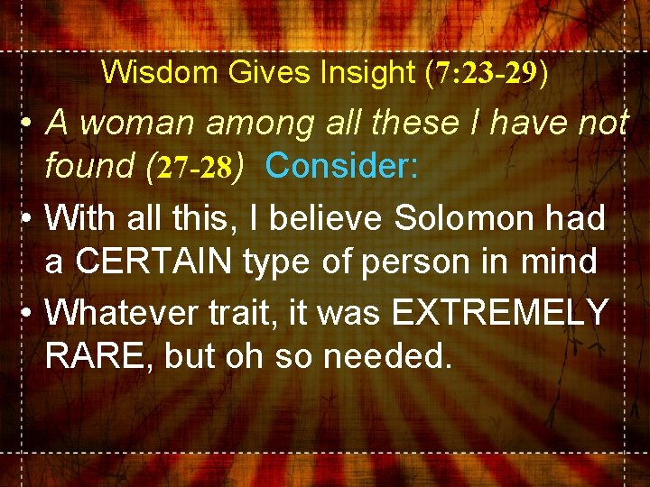 Wisdom Gives Insight (7: 23 -29) • A woman among all these I have