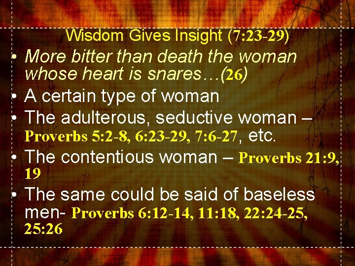 Wisdom Gives Insight (7: 23 -29) • More bitter than death the woman whose