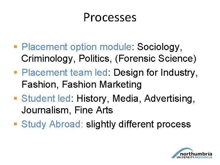 Processes § Placement option module: Sociology, Criminology, Politics, (Forensic Science) § Placement team led: