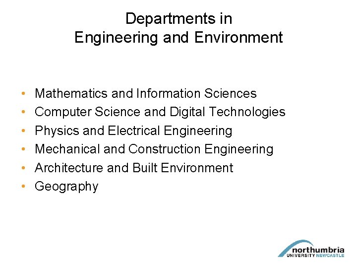 Departments in Engineering and Environment • • • Mathematics and Information Sciences Computer Science