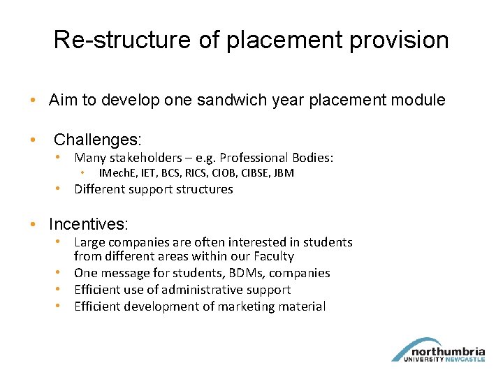 Re-structure of placement provision • Aim to develop one sandwich year placement module •