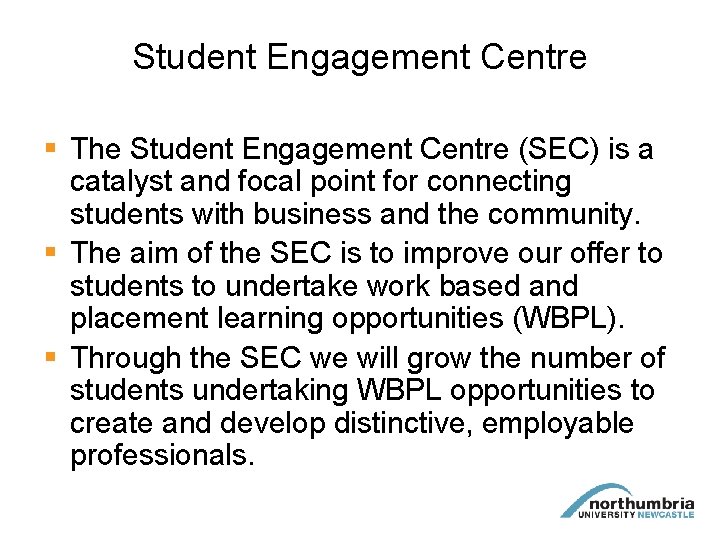 Student Engagement Centre § The Student Engagement Centre (SEC) is a catalyst and focal