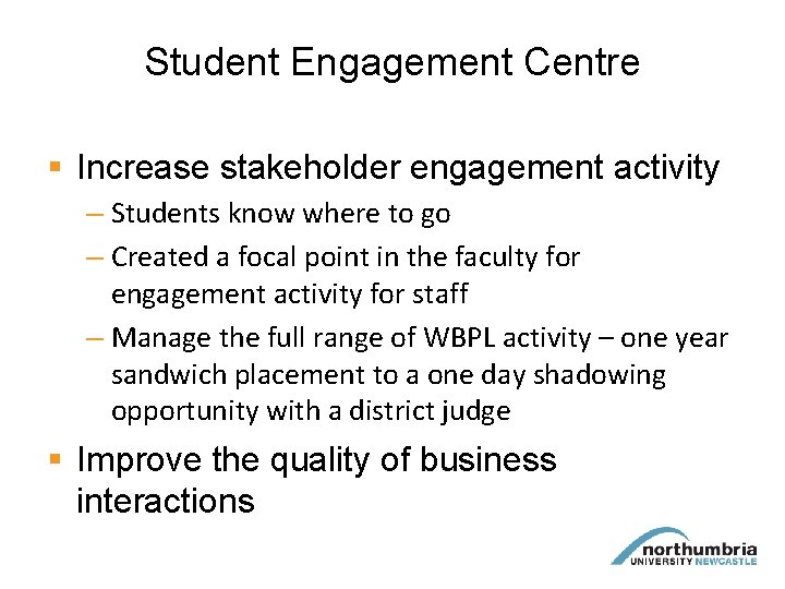 Student Engagement Centre § Increase stakeholder engagement activity – Students know where to go