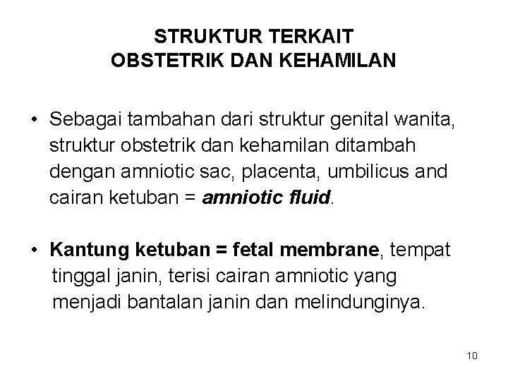 STRUKTUR TERKAIT OBSTETRIK DAN KEHAMILAN • Sebagai tambahan dari struktur genital wanita, struktur obstetrik