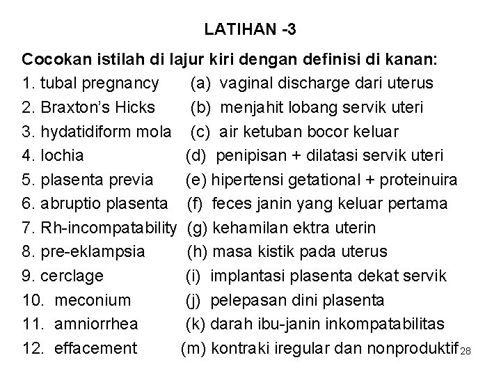 LATIHAN -3 Cocokan istilah di lajur kiri dengan definisi di kanan: 1. tubal pregnancy