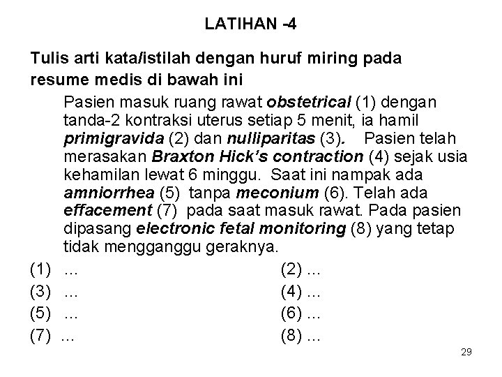 LATIHAN -4 Tulis arti kata/istilah dengan huruf miring pada resume medis di bawah ini