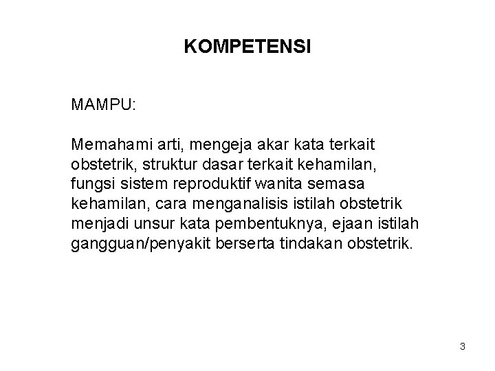 KOMPETENSI MAMPU: Memahami arti, mengeja akar kata terkait obstetrik, struktur dasar terkait kehamilan, fungsi