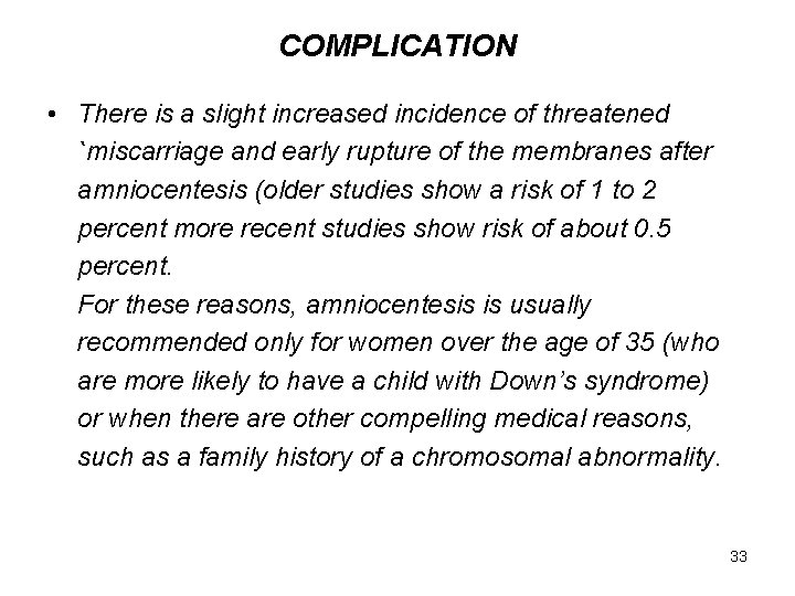 COMPLICATION • There is a slight increased incidence of threatened `miscarriage and early rupture