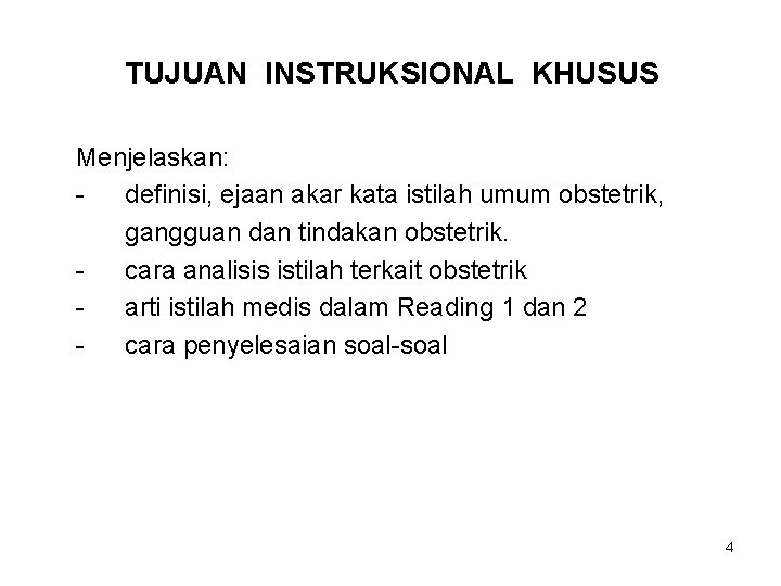 TUJUAN INSTRUKSIONAL KHUSUS Menjelaskan: definisi, ejaan akar kata istilah umum obstetrik, gangguan dan tindakan