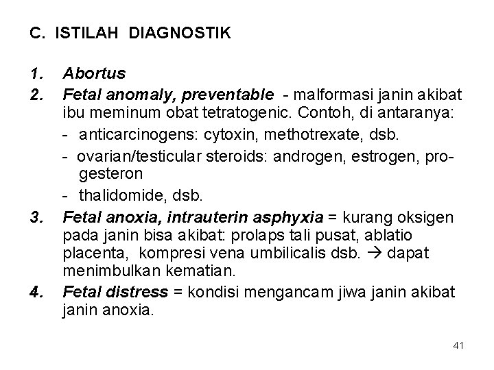 C. ISTILAH DIAGNOSTIK 1. 2. 3. 4. Abortus Fetal anomaly, preventable - malformasi janin