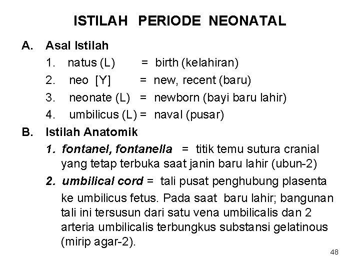 ISTILAH PERIODE NEONATAL A. Asal Istilah 1. natus (L) = birth (kelahiran) 2. neo