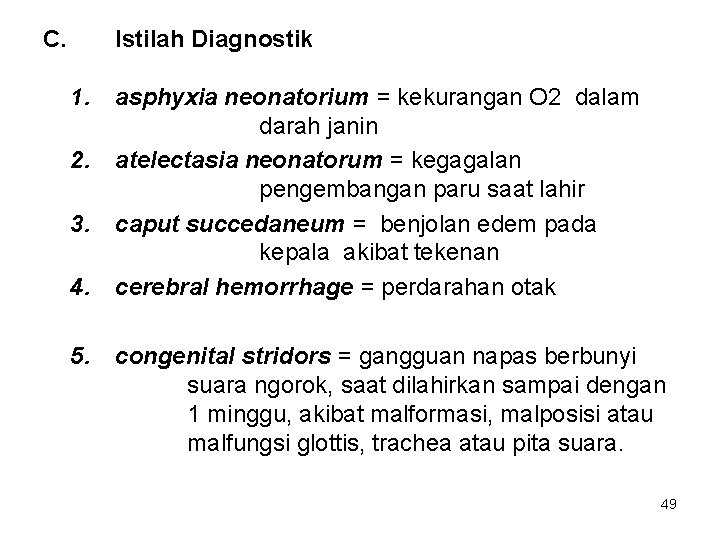 C. Istilah Diagnostik 1. 2. 3. 4. 5. asphyxia neonatorium = kekurangan O 2