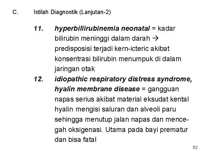 C. Istilah Diagnostik (Lanjutan-2) 11. 12. hyperbillirubinemia neonatal = kadar bilirubin meninggi dalam darah