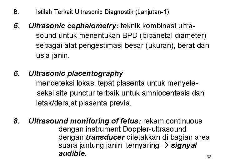 B. Istilah Terkait Ultrasonic Diagnostik (Lanjutan-1) 5. Ultrasonic cephalometry: teknik kombinasi ultrasound untuk menentukan