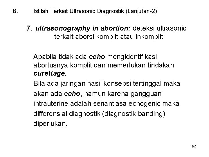 B. Istilah Terkait Ultrasonic Diagnostik (Lanjutan-2) 7. ultrasonography in abortion: deteksi ultrasonic terkait aborsi