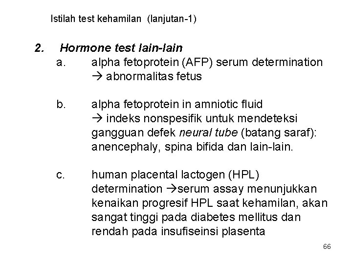 Istilah test kehamilan (lanjutan-1) 2. Hormone test lain-lain a. alpha fetoprotein (AFP) serum determination