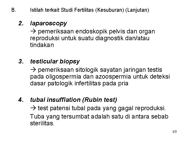 B. Istilah terkait Studi Fertilitas (Kesuburan) (Lanjutan) 2. laparoscopy pemeriksaan endoskopik pelvis dan organ