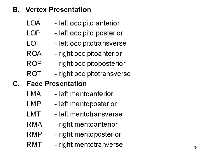 B. Vertex Presentation C. LOA - left occipito anterior LOP - left occipito posterior