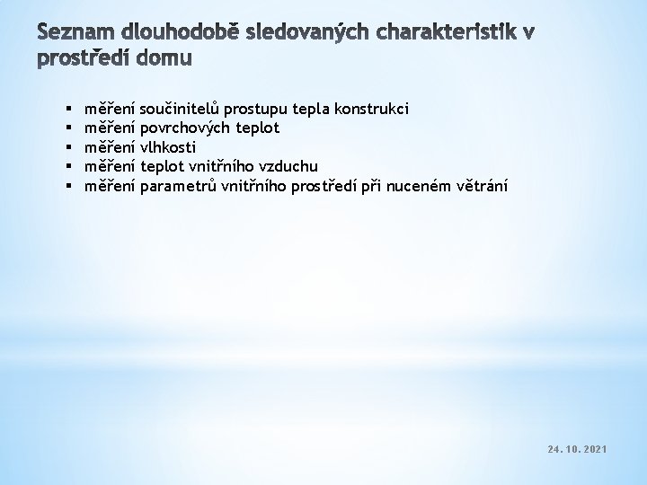 § § § měření měření součinitelů prostupu tepla konstrukci povrchových teplot vlhkosti teplot vnitřního