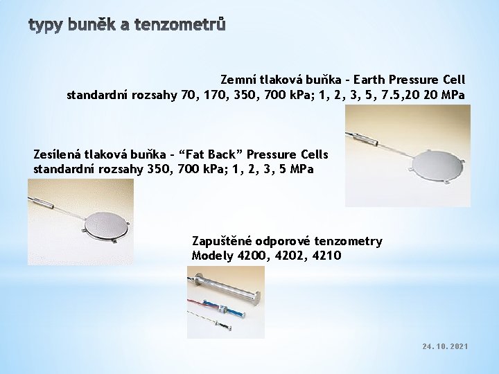 Zemní tlaková buňka - Earth Pressure Cell standardní rozsahy 70, 170, 350, 700 k.
