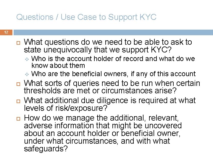 Questions / Use Case to Support KYC 12 What questions do we need to