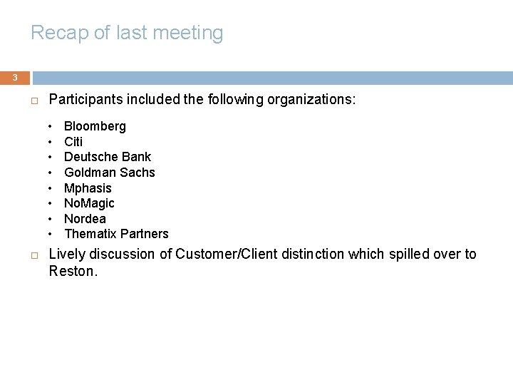 Recap of last meeting 3 Participants included the following organizations: • • Bloomberg Citi