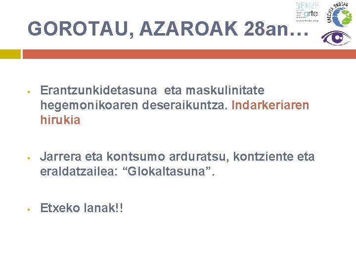 GOROTAU, AZAROAK 28 an… § § § Erantzunkidetasuna eta maskulinitate hegemonikoaren deseraikuntza. Indarkeriaren hirukia