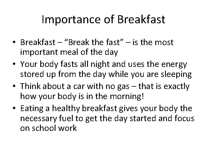 Importance of Breakfast • Breakfast – “Break the fast” – is the most important