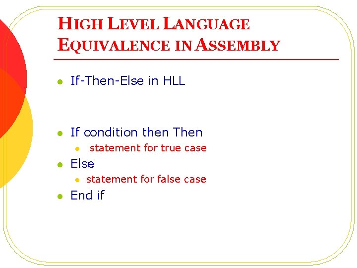 HIGH LEVEL LANGUAGE EQUIVALENCE IN ASSEMBLY l If-Then-Else in HLL l If condition then