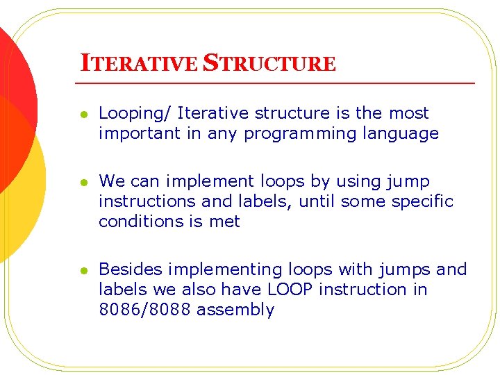 ITERATIVE STRUCTURE l Looping/ Iterative structure is the most important in any programming language ITERATIVE STRUCTURE l Looping/ Iterative structure is the most important in any programming language