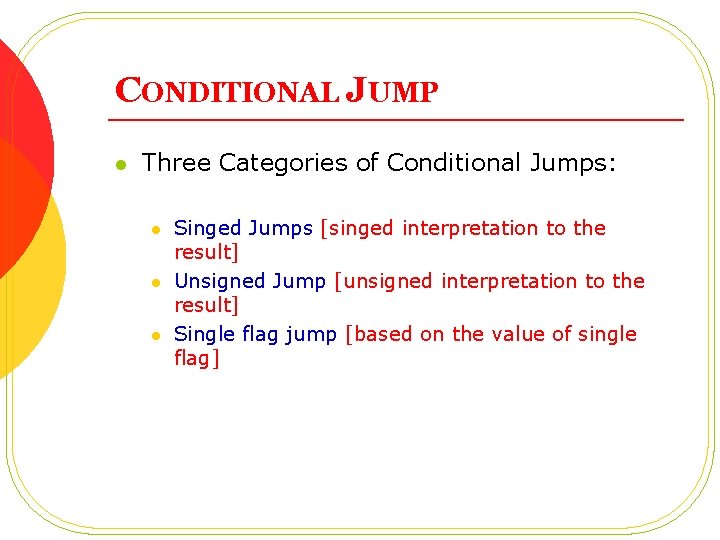 CONDITIONAL JUMP l Three Categories of Conditional Jumps: l l l Singed Jumps [singed