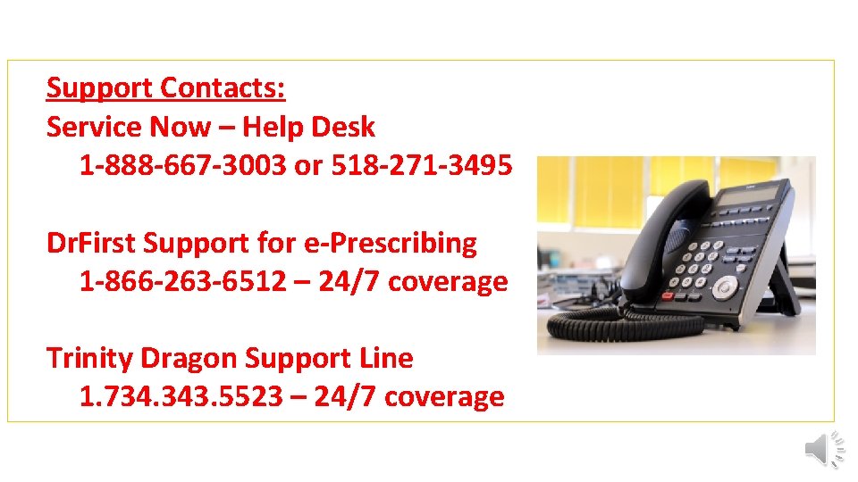 Support Contacts: Service Now – Help Desk 1 -888 -667 -3003 or 518 -271