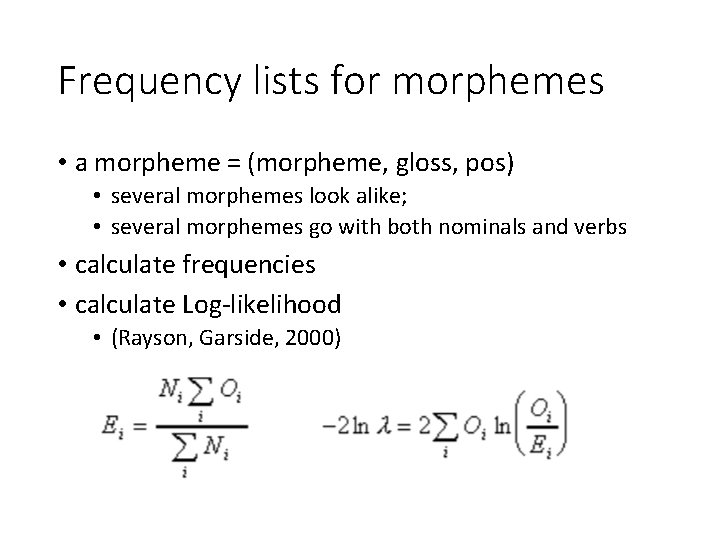 Frequency lists for morphemes • a morpheme = (morpheme, gloss, pos) • several morphemes