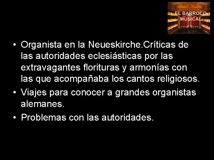  • Organista en la Neueskirche. Críticas de las autoridades eclesiásticas por las extravagantes