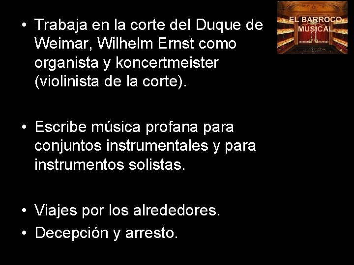  • Trabaja en la corte del Duque de Weimar, Wilhelm Ernst como organista