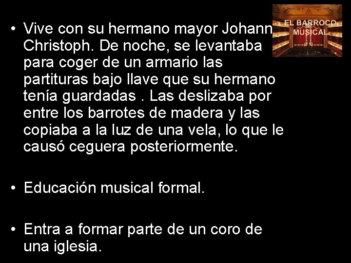  • Vive con su hermano mayor Johann Christoph. De noche, se levantaba para