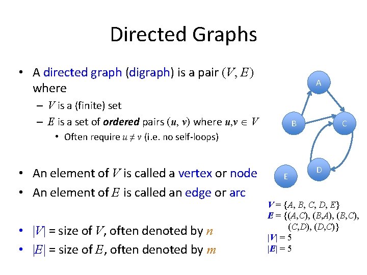 Directed Graphs • A directed graph (digraph) is a pair (V, E) where A