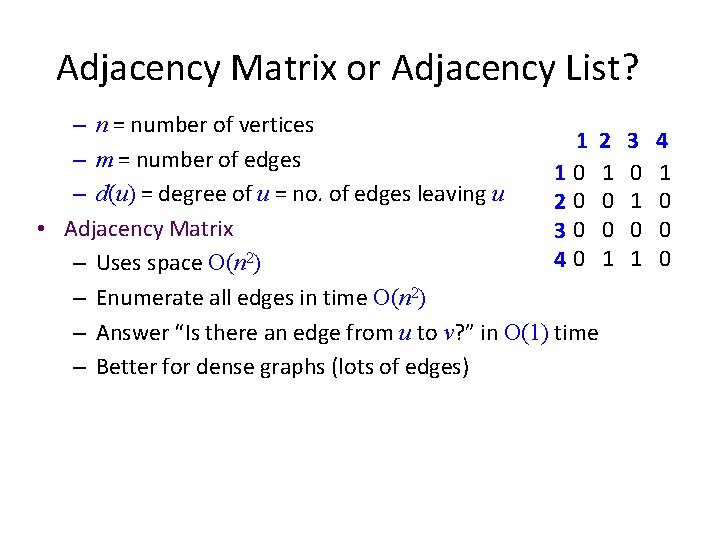 Adjacency Matrix or Adjacency List? – n = number of vertices 1 2 –
