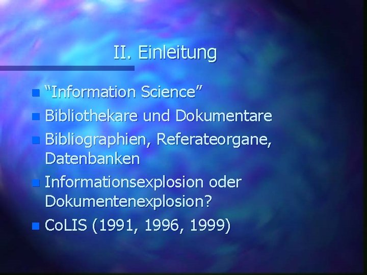 II. Einleitung “Information Science” n Bibliothekare und Dokumentare n Bibliographien, Referateorgane, Datenbanken n Informationsexplosion